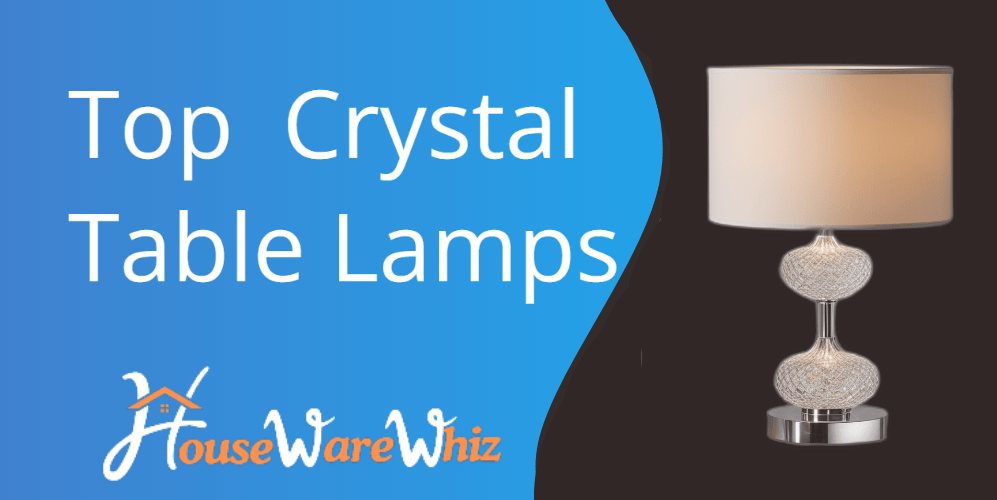 Top 6 Crystal Table Lamps of 2024 for Luxurious Décor